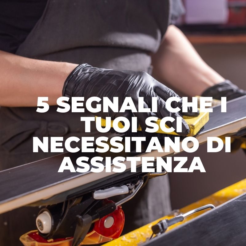 5 segnali che i tuoi sci hanno bisogno di manutenzione