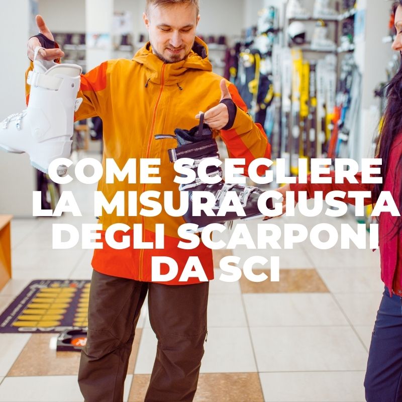 Come scegliere la taglia giusta degli scarponi da sci